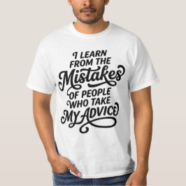 I Learn From The Mistakes Of People Who Took My Ad Tシャツ