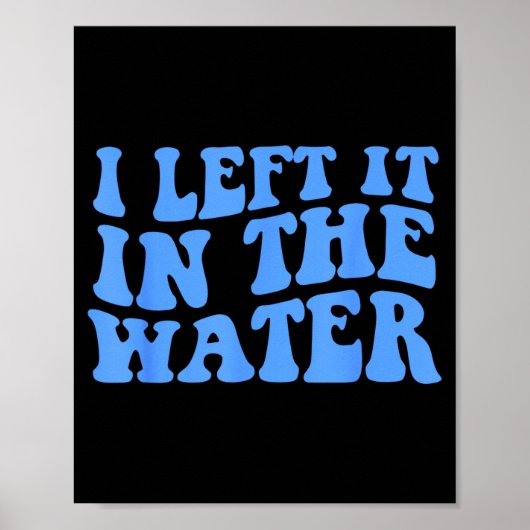 I Left It In The Water Christian Baptism Quote  ポスター (正面)