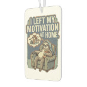 I Left My Motivation At Home Funny Sloth Quote カーエアーフレッシュナー (左)