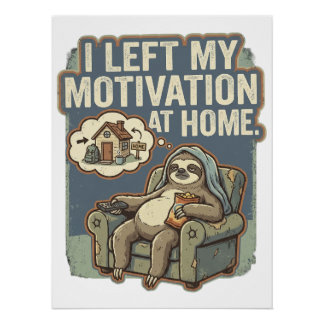 I Left My Motivation At Home Funny Sloth Quote ポスター