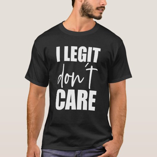 I Legit Don't Care  Swea Tシャツ (正面)