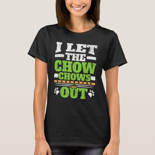 I Let The Chow Chows Out Dog Owner Puppy Paw Lov Tシャツ (正面)