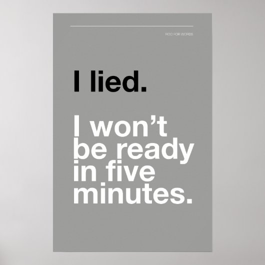 I LIED! I WON’T BE READY IN FIVE MINUTES – Poster ポスター (正面)