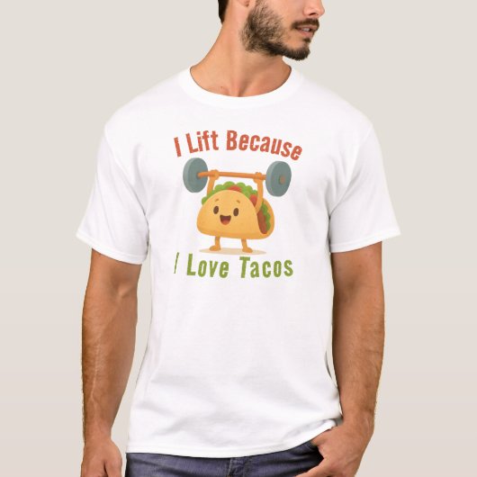 I Lift Because I Love Tacos Tシャツ (正面)