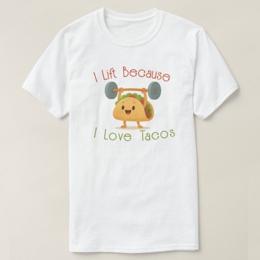 I Lift Because I Love Tacos Tシャツ (デザイン正面)