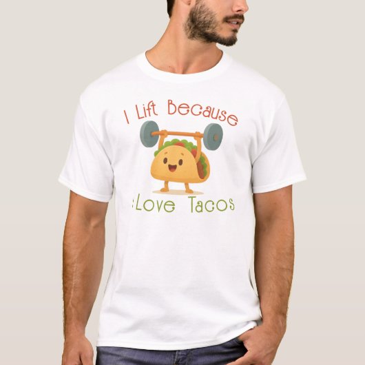I Lift Because I Love Tacos Tシャツ (正面)