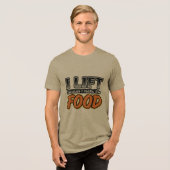 I lift because l really like Food トライブレンドTシャツ (正面全面)