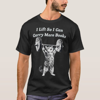 I Lift So I Can Carry More Books Funny Cat Tシャツ