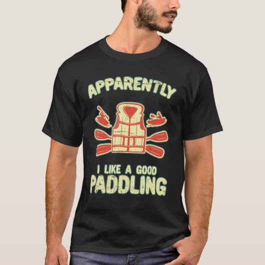 I Like A Good Paddling  Paddle Kayak Kayaking Life Tシャツ (正面)