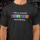 I Like a Smooth Bourbon Periodically Funny Tシャツ