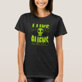 I Like Aliens Ufo Conspiracy Alien Tシャツ (正面)