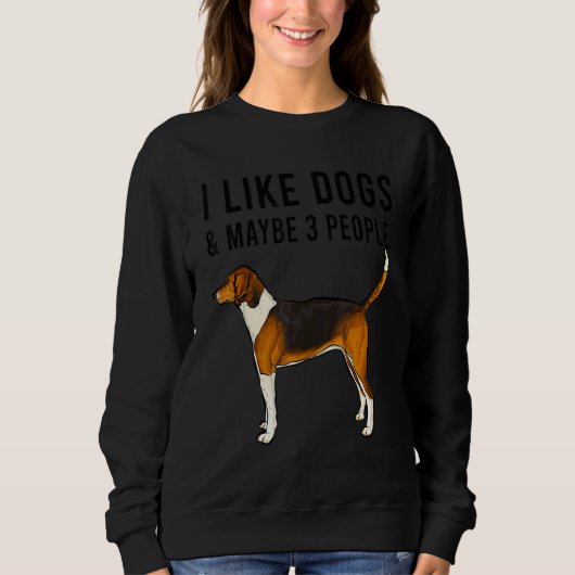 I Like American Foxhound Dogs And Maybe 3 People スウェットシャツ (正面)