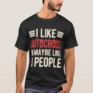 I Like Autocross And Maybe Like 3 People Funny Aut Tシャツ