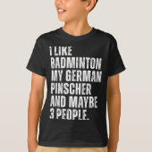 I Like Badminton Lover German Pinscher Dog Owner F Tシャツ (正面)