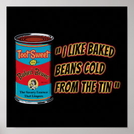 I Like Baked Beans Cold From The Tin ポスター