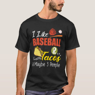 I Like Baseball And Tacos And Maybe 3 People Tシャツ