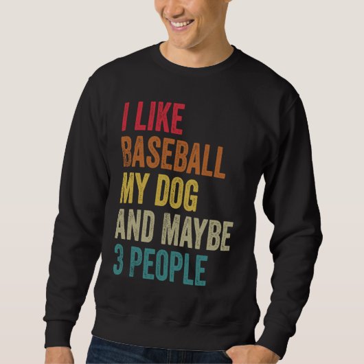 I like Baseball My Dog & maybe 3 people Men Women  スウェットシャツ (正面)