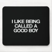 I Like Being Called A Good Boy  マウスパッド (正面)