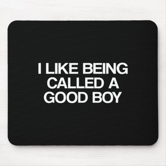 I Like Being Called A Good Boy  マウスパッド (正面)