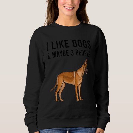 I Like Belgian Malinoi Dogs And Maybe 3 People スウェットシャツ (正面)