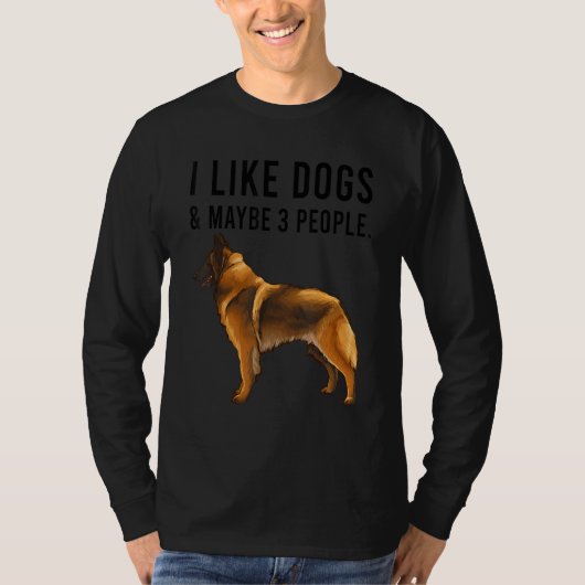 I Like Belgian Tervuren Dogs And Maybe 3 People Tシャツ (正面)