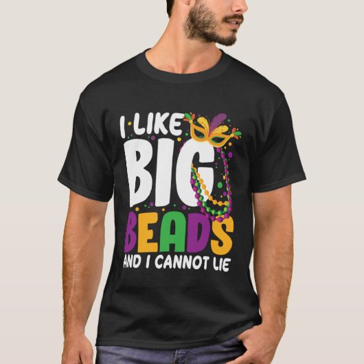 I Like Big Beads And I Cannot Lie Mardi Gras  Part Tシャツ (正面)