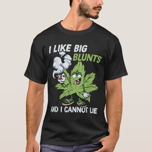 I Like Big Blunts And I Cannot Lie Weed T Lovers  Tシャツ (正面)