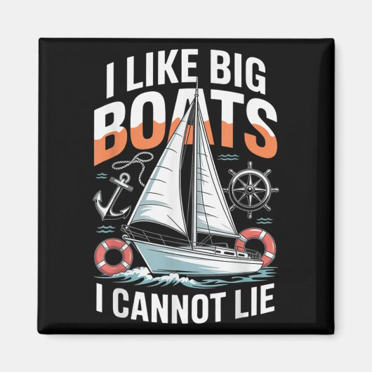I Like Big Boats I Cannot Lie - Funny Sailing &amp マグネット (正面)