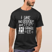 I Like Big Books And I Cannot Lie  Bookworm Book Tシャツ (正面)