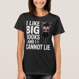 I Like Big Books And I Cannot Lie Tシャツ