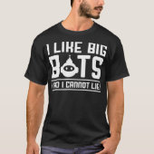 I Like Big Bots And I Cannot Lie Funny Robotics E Tシャツ (正面)