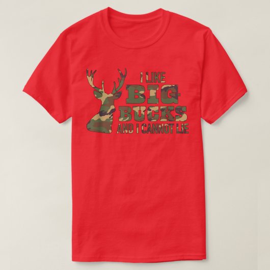 I Like Big Bucks and I Cannot Lie Camo T  Tシャツ (デザイン正面)