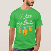I Like Big Bulbs Tシャツ (正面)
