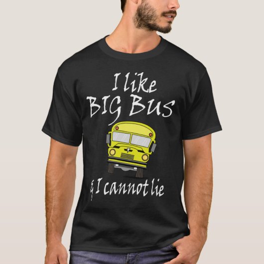 I like big bus & I can not lie   Saying Tシャツ (正面)
