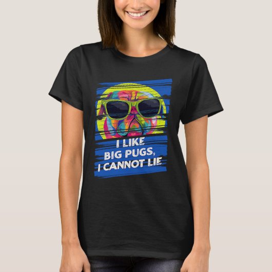 I Like Big Pugs I Cannot Lie Dutch Bulldog Animal  Tシャツ (正面)