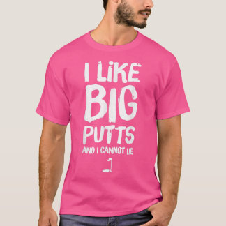 I Like Big Putts and I Cannot Lie Funny Golf  Tシャツ