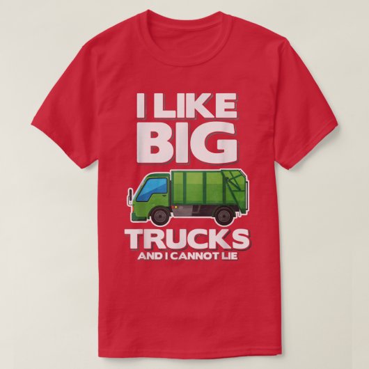 I Like Big Trucks And I Cannot Lie Garbage Truck  Tシャツ (デザイン正面)