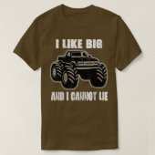 I like big trucks and I cannot lie  Tシャツ (デザイン正面)