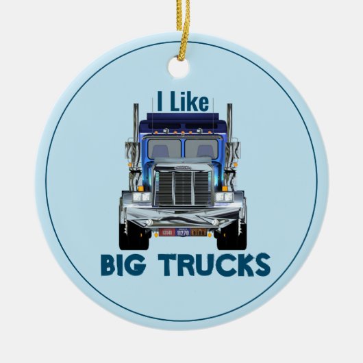 I Like Big Trucks-Trucker セラミックオーナメント (正面)