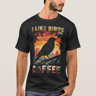 I Like Birds And Coffee Funny Coffee Birds Lover B Tシャツ