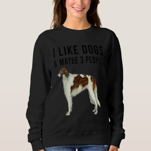 I Like Borzoi Dogs And Maybe 3 People スウェットシャツ (正面)