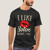 I Like Botox And Maybe 3 People Tシャツ (正面)