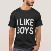 I Like Boys Funny Jokes Sarcastic  Tシャツ (正面)