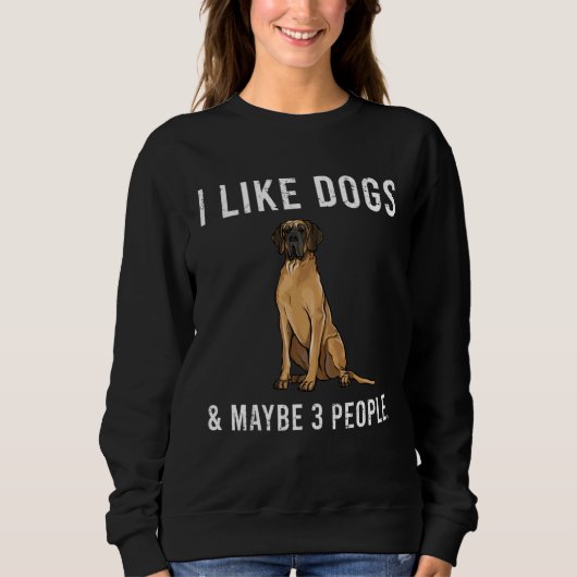I Like Brown Great Dane Dogs And Maybe 3 People スウェットシャツ (正面)