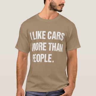 I like cars more than people Fun Tシャツ