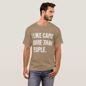 I like cars more than people Fun Tシャツ (正面フル)