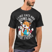 I Like Cats And Bowling And Maybe 3 People Funny C Tシャツ (正面)