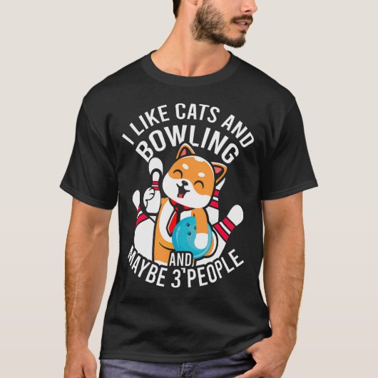 I Like Cats And Bowling And Maybe 3 People Funny C Tシャツ (正面)