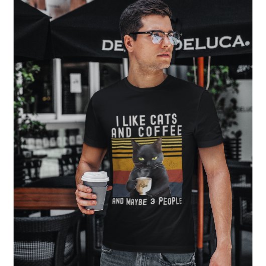 I Like Cats and Coffee And maybe 3 People Cat Love Tシャツ