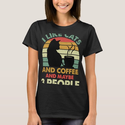 I Like Cats And Coffee and Maybe 3 People  Coffee  Tシャツ (正面)
